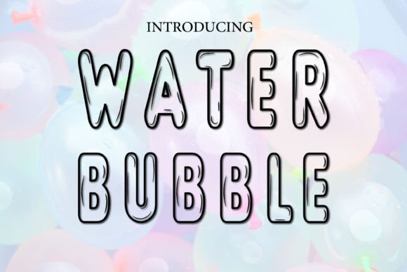 Water Bubble: A Font That Pops with Personality